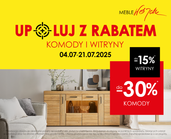 Upoluj z rabatem komody i witryny!